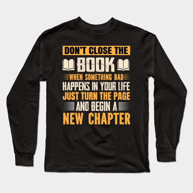 Don't close the book, start a new chapter | Life Long Sleeve T-Shirt by Denotation